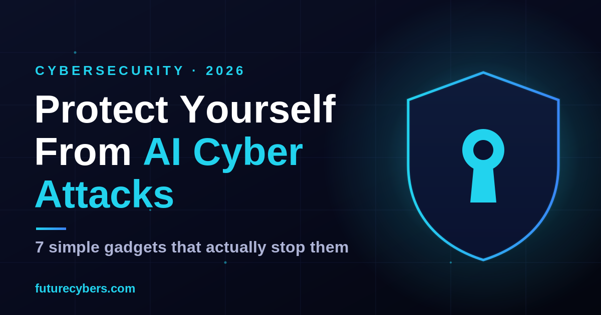 7 Simple Gadgets That Protect You From Scary AI Attacks